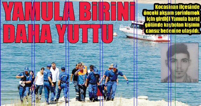 YAMULA YİNE BİRİNİ YUTTU